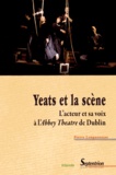 Pierre Longuenesse - Yeats et la scène - Lacteur et sa voix à lAbbey Theatre de Dublin.