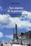 Marc Leleux - Aux sources de la précarité - L'instrumentalisation du travail dans le Nord 1848-1914.
