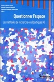 Cora Cohen-Azria et Marie-Pierre Chopin - Les méthodes de recherche en didactiques - Tome 4, Questionner l'espace.