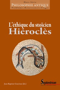 Jean-Baptiste Gourinat - Philosophie antique Hors-série : L'éthique du stoïcien Hiéroclès.