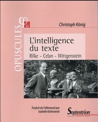 Christoph König - L'intelligence du texte - Rilke, Celan, Wittgenstein.