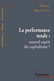 Florence Jany-Catrice - La performance totale : nouvel esprit du capitalisme ?.