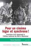 Vincent Bouchard - Pour un cinéma léger et synchrone ! - Invention d'un dispositif à l'Office national du film à Montréal.