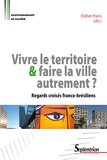 Didier Paris - Vivre le territoire et faire la ville autrement ? - Regards croisés franco-brésiliens.