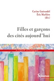 Carine Guérandel et Eric Marlière - Filles et garçons des cités aujourd'hui.
