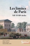 Anne Conchon et Hélène Noizet - Les limites de Paris - XIIe-XVIIIe siècles.