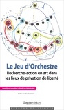 Marie-Pierre Lassus et Marc Le Piouff - Le Jeu d'orchestre - Recherche-action en art dans les lieux de privation de liberté.