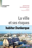 Séverine Frère et Hervé Flanquart - La ville et ses risques : habiter Dunkerque.