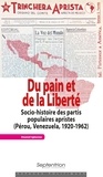 Daniel Iglesias - Du pain et de la liberté - Socio-histoire des partis populaires apristes (Pérou, Venezuela, 1920-1962).