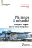 Vincent Herbert et Christophe Gibout - Plaisance et urbanité - L'inégration des ports dans les villes contemporaines.