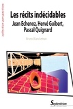 Bruno Blanckeman - Les récits indécidables : Jean Echenoz, Hervé Guibert, Pascal Quignard.