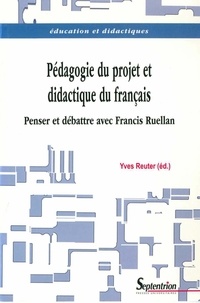 Yves Reuter - Pédagogie du projet & didactique du français - Penser et débattre avec Francis Ruellan.