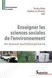 Nicolas Milot et Stéphane La Branche - Enseigner les sciences sociales de l'environnement - Un manuel multidisciplinaire.