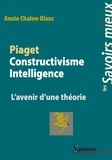 Annie Chalon-Blanc - Piaget Constructivisme Intelligence - L'avenir d'une théorie.