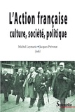 Michel Leymarie et Jacques Prévotat - L'Action française, culture, société, politique.