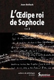 Jean Bollack - L’Œdipe Roi de Sophocle. Tome 2 - Le texte et ses interprétations.