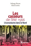 Solange Deyon et Alain Lottin - Les casseurs de l'été 1566 - L'iconoclasme dans le Nord.