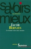 Jean Bollack - Jacob Bernays - Un homme entre deux mondes.