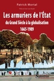 Patrick Mortal - Les armuriers de l'Etat - Du Grand Siècle à la globalisation 1665-1989.