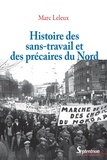 Marc Leleux - Histoire des sans-travail et des précaires du Nord.