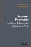 Alain Desreumaux et Jean-Pierre Bréchet - Repenser l'entreprise - Pour une théorie de l'entreprise fondée sur le projet.