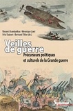 Vincent Chambarlhac et Véronique Liard - Veilles de guerre - Précurseurs politiques et culturels de la Grande guerre.