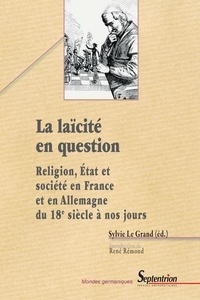 Sylvie Le Grand - La laïcité en question - Religion, Etat et société en France et en Allemagne du 18e siècle à nos jours.
