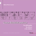 Marie-Pierre Lassus - Gaston Bachelard musicien - Une philosophie des silences et des timbres.