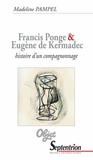 Madeline Pampel - Francis Ponge et Eugène de Kermadec, histoire d'un compagnonnage.