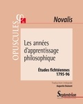  Novalis - Les années d'apprentissage philosophique - Etudes fichtéennes 1795-96.
