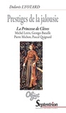 Dolorès Lyotard - Prestiges de la jalousie - La Princesse de Clèves : Michel Leiris, Georges Bataille, Pierre Michon, Pascal Quignard.