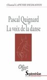 Chantal Lapeyre-Desmaison - Pascal Quignard - La voix de la danse.