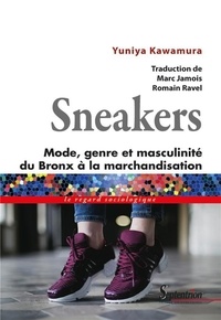 Yuniya Kawamura - Sneakers - Mode, genre et masculinité, du Bronx à la marchandisation.