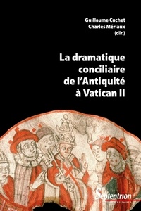 Guillaume Cuchet et Charles Mériaux - La dramatique conciliaire de l'Antiquité à Vatican II.
