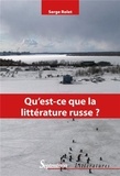 Serge Rolet - Qu'est-ce que la littérature russe ? - Introduction à la lecture des classiques (XIXe-XXe siècles).
