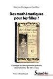 Maryse Decayeux-Cuvillier - Des mathématiques pour les filles ? - L'exemple de l'enseignement primaire dans la Somme de 1881 à 1923.