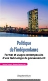 Bastien François et Antoine Vauchez - Politique de l'indépendance - Formes et usages contemporains d'une technologie de gouvernement.