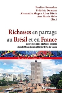Pauline Bosredon et Frédéric Dumont - Richesses en partage au Brésil et en France - Approches socio-spatiales croisées dans le Minas Gerais et le Nord-Pas de Calais.
