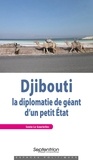 Sonia Le Gouriellec - Djibouti : la diplomatie de géant d'un petit Etat.