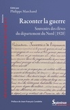Philippe Marchand - Raconter la guerre - Souvenirs des élèves du département du Nord (1920).