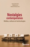 Emmanuelle Fantin et Sébastien Fevry - Nostalgies contemporaines - Médias, cultures et technologies.