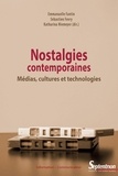 Emmanuelle Fantin et Sébastien Fevry - Nostalgies contemporaines - Médias, cultures et technologies.