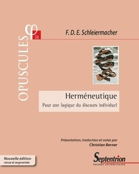 Friedrich Schleiermacher - Herméneutique - Pour une logique du discours individuel.