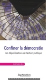 Cécile Robert - Confiner la démocratie - Les dépolitisations de l'action publique.