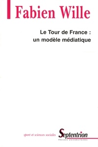 Fabien Wille - Le Tour de France : un modèle médiatique.