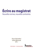 Pierre Delcambre et Céline Matuszak - Ecrire au magistrat - Nouvelles normes, nouvelles contraintes.