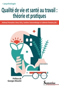 Anthony Piermattéo et Henry Cléty - Qualité de vie et santé au travail : théorie et pratiques.