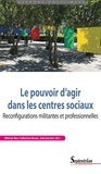 Héloïse Nez et Catherine Neveu - Le pouvoir d'agir dans les centres sociaux - Reconfigurations militantes et professionnelles.