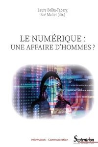 Laure Bolka-tabary et Zoé Maltet - Le numérique : une affaire d'hommes ? - Constructions et enjeux des représentations genrées des pratiques et des compétences.