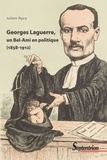 Julien Rycx - Georges Laguerre, un Bel-Ami en politique (1858-1912).